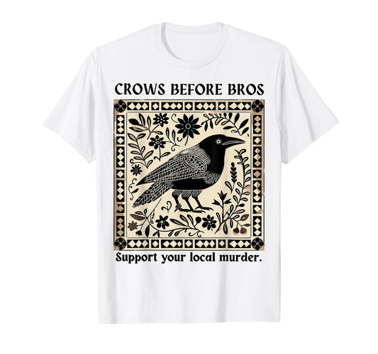 Crows Before Bros Support Your Local Murder Design Vintage T-Shirt