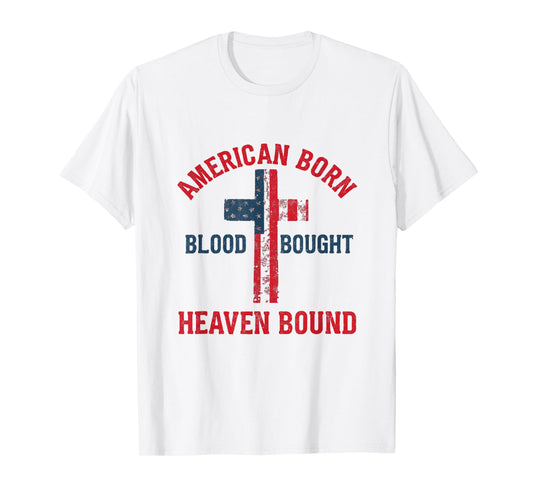 American Born, Blood Bought, Heaven Bound T-Shirt