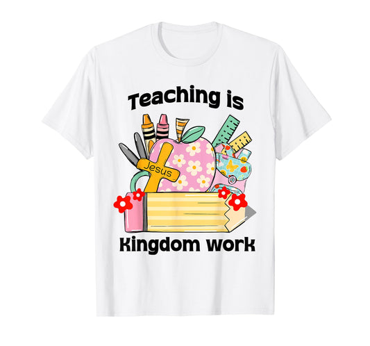 Cute Christian Teacher, Teaching Is Kingdom Work T-Shirt