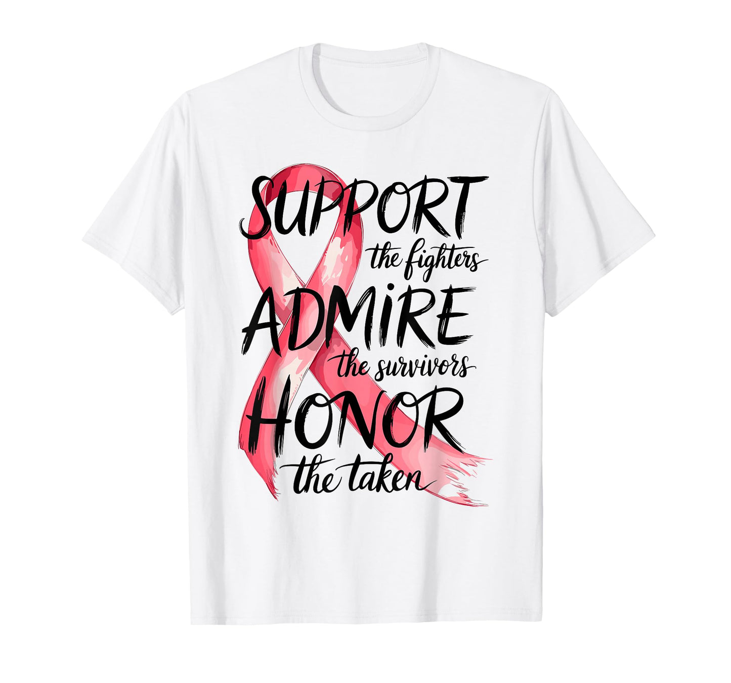 Support Admire Honor Breast Cancer Awareness Warrior Ribbon T-Shirt
