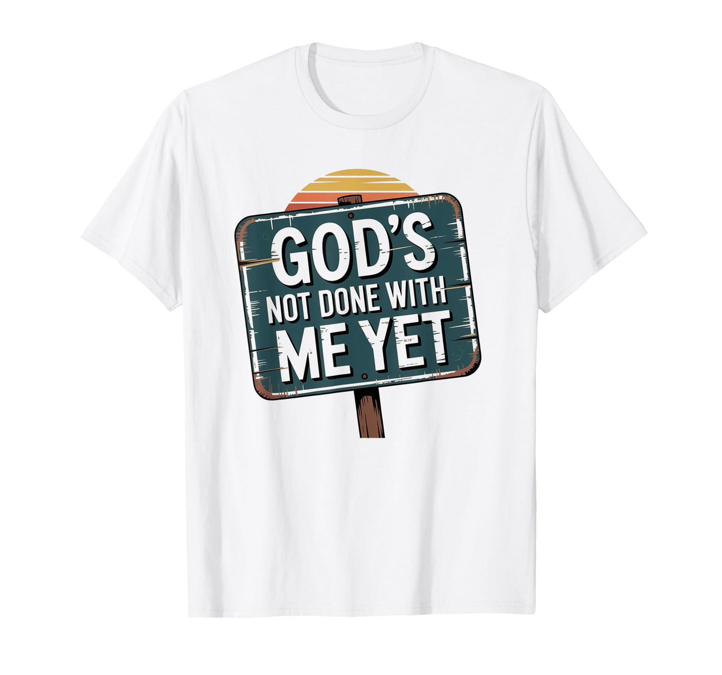 God's Not Done with Me Yet Hopeful Light Apparel T-Shirt