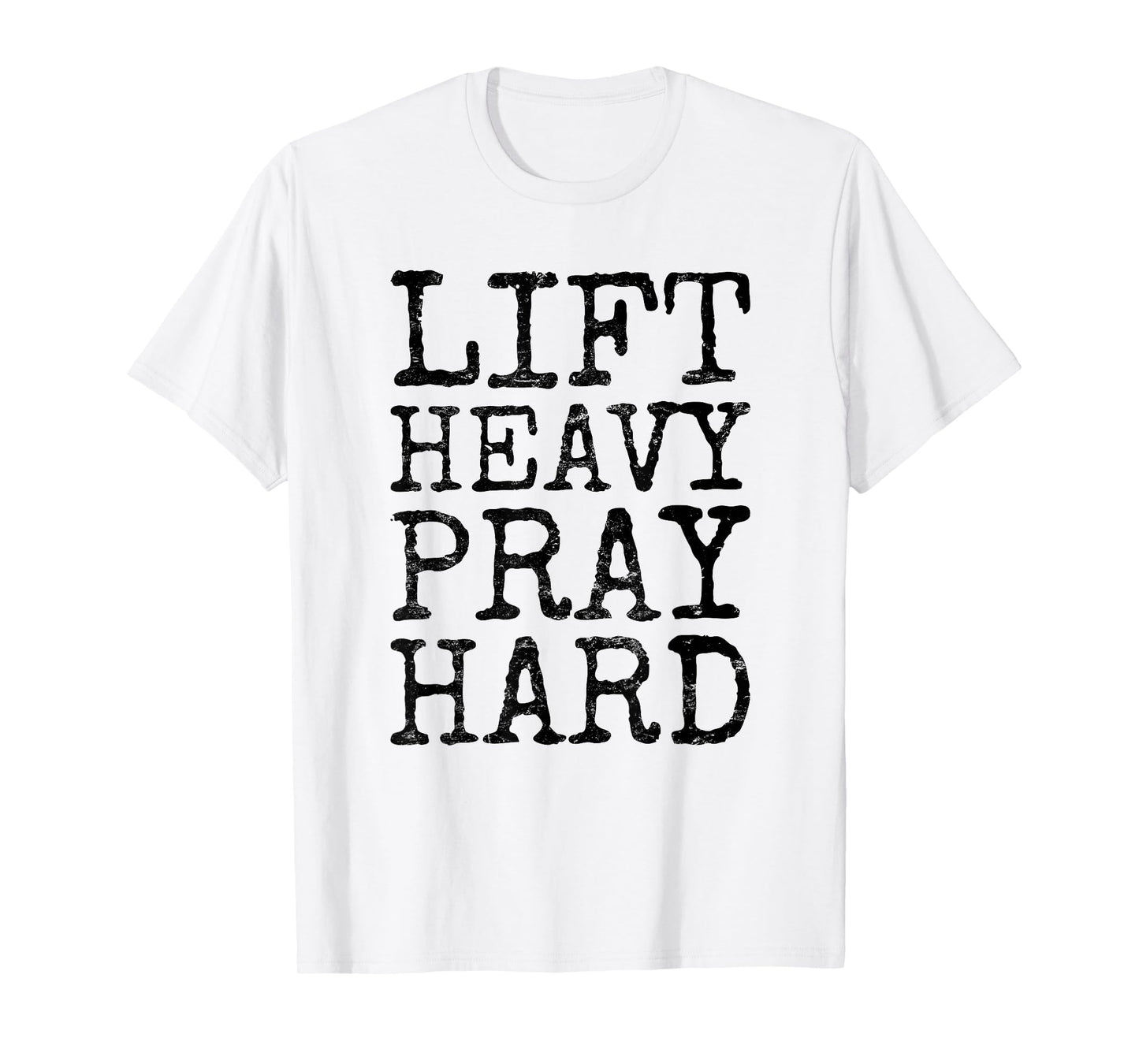Lift Heavy Pray Hard Gym Religious Phrase T-Shirt