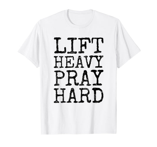 Lift Heavy Pray Hard Gym Religious Phrase T-Shirt