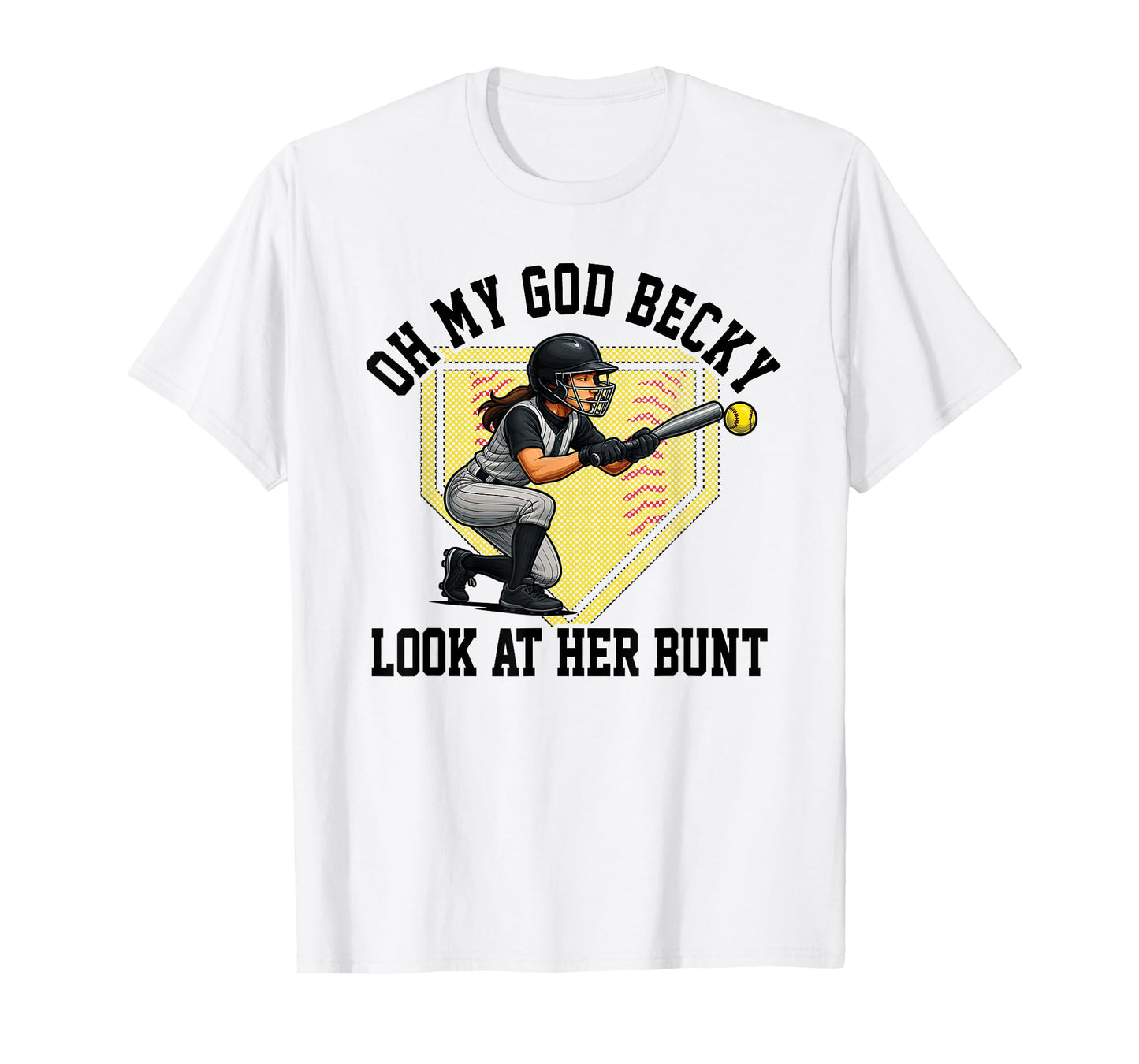 Funny Softball Quote Oh My God Becky Look At Her Bunt T-Shirt