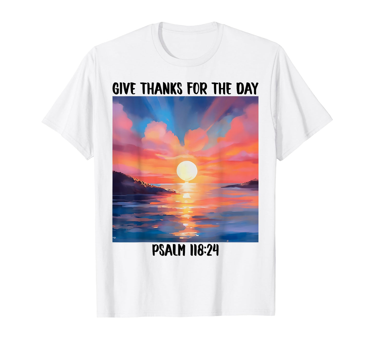 Give-Thanks For The-Day Bible Verse Christian Sunset Faith T-Shirt