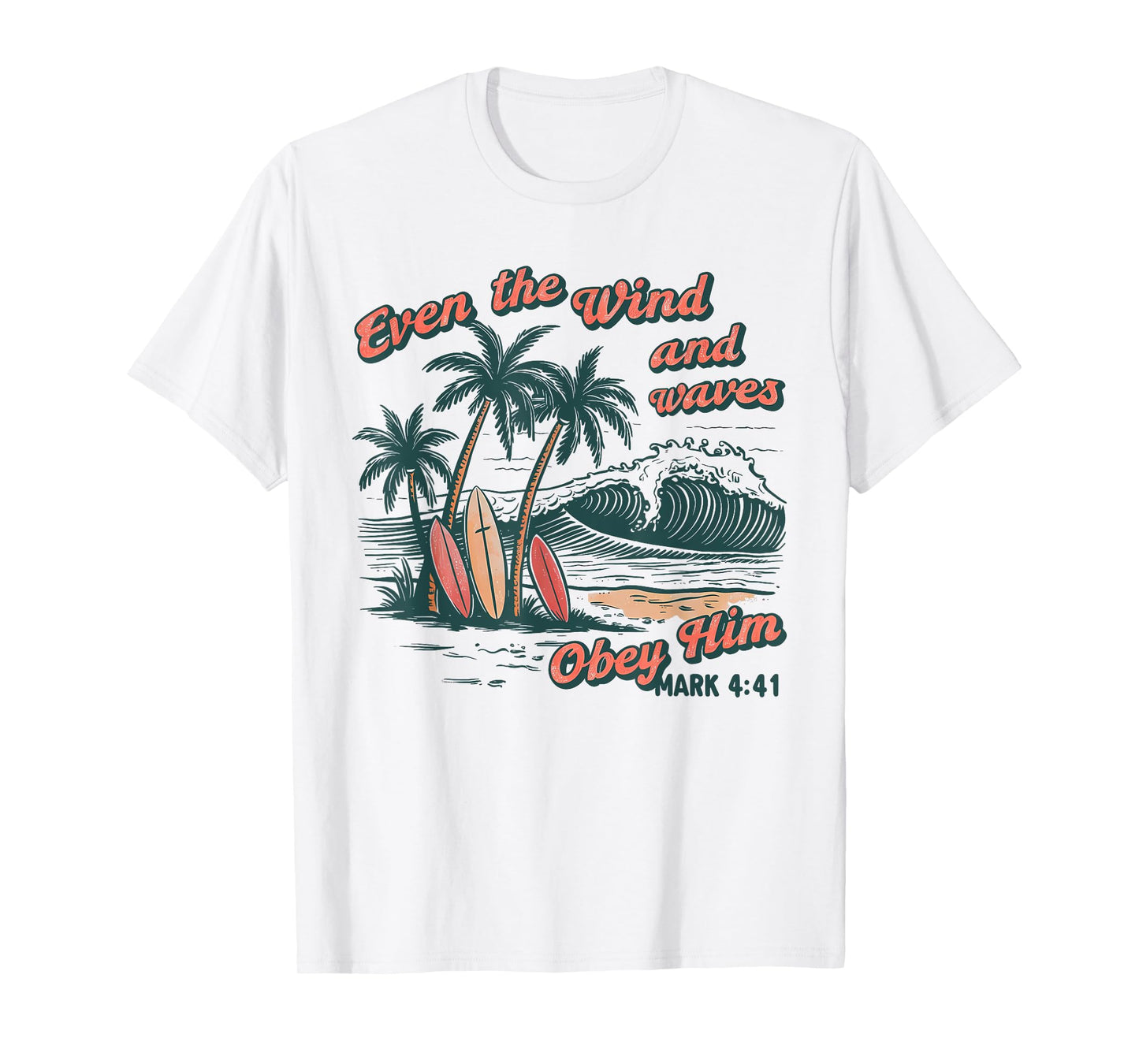 Even The Wind And Waves Obey Him Christian Surfing Ocean T-Shirt