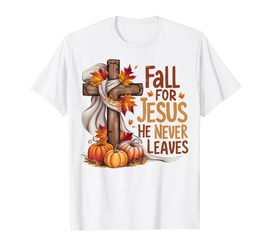 Fall For Jesus He Never Leaves Christian Cross Religious T-Shirt