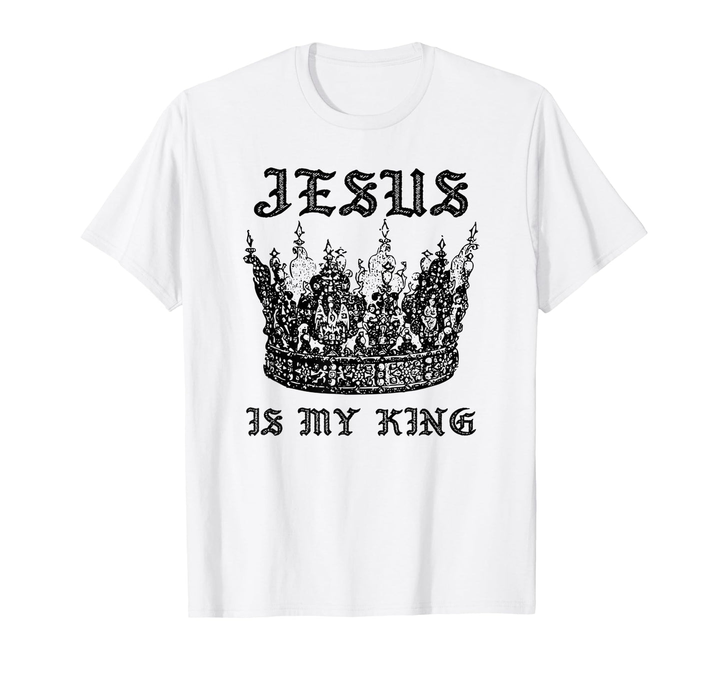 Funny Jesus is My God My King My Lord, Crown of King T-Shirt