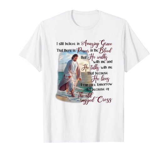 i still believe in amazing grace that there is power T-Shirt