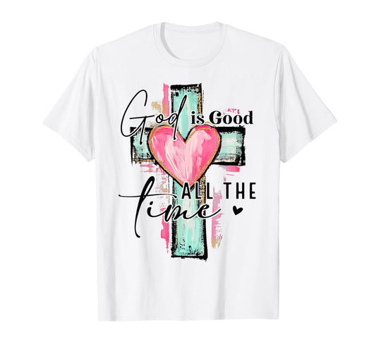 God Is Good All The Time Religious Christian For Mens Womans T-Shirt