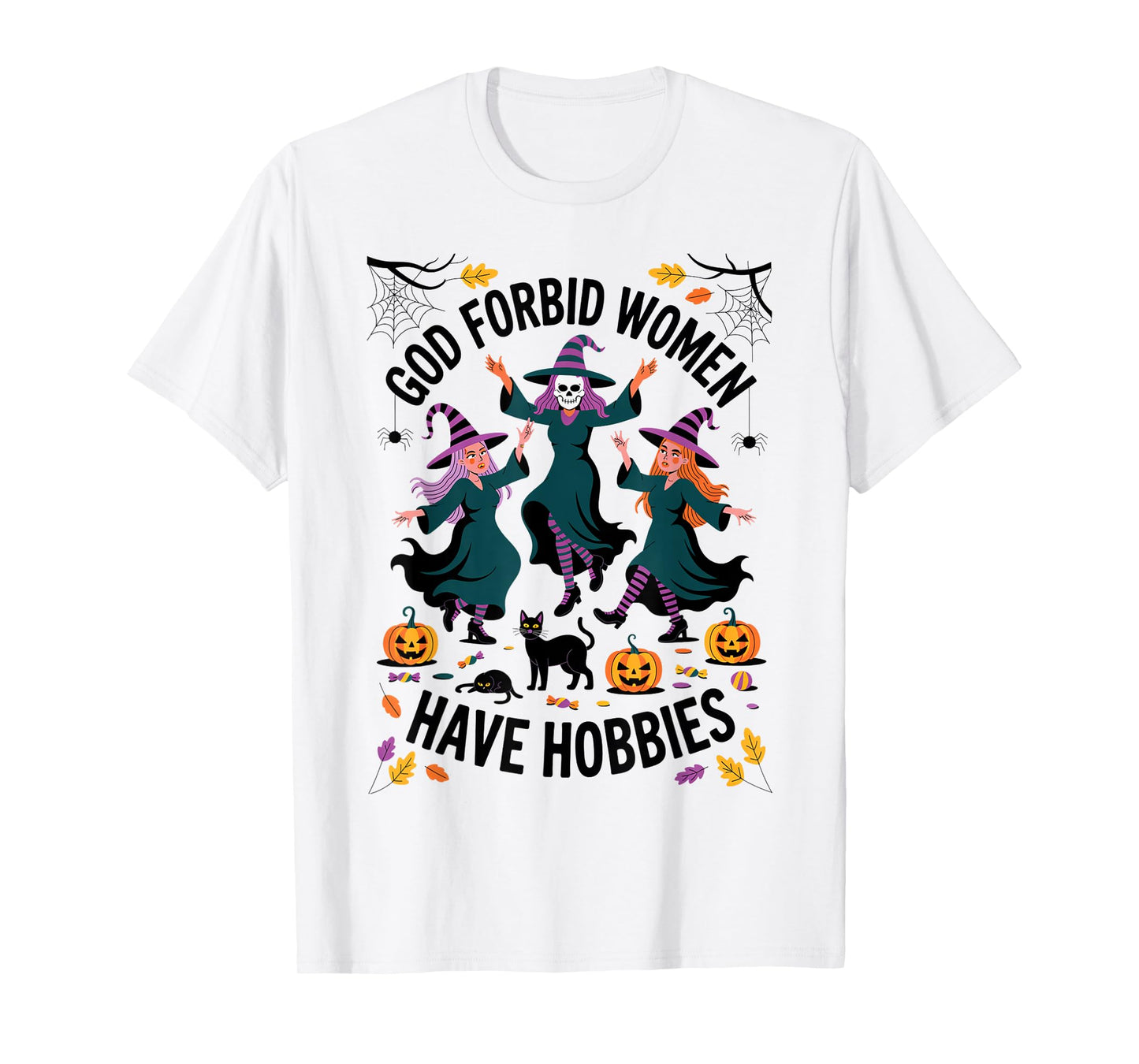 God Forbid Women Have Hobbies, Funny Witch T-Shirt