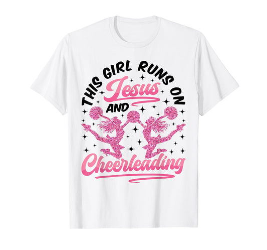 Cheer Cheerleading Jesus Faith Christian This Girl Runs On T-Shirt