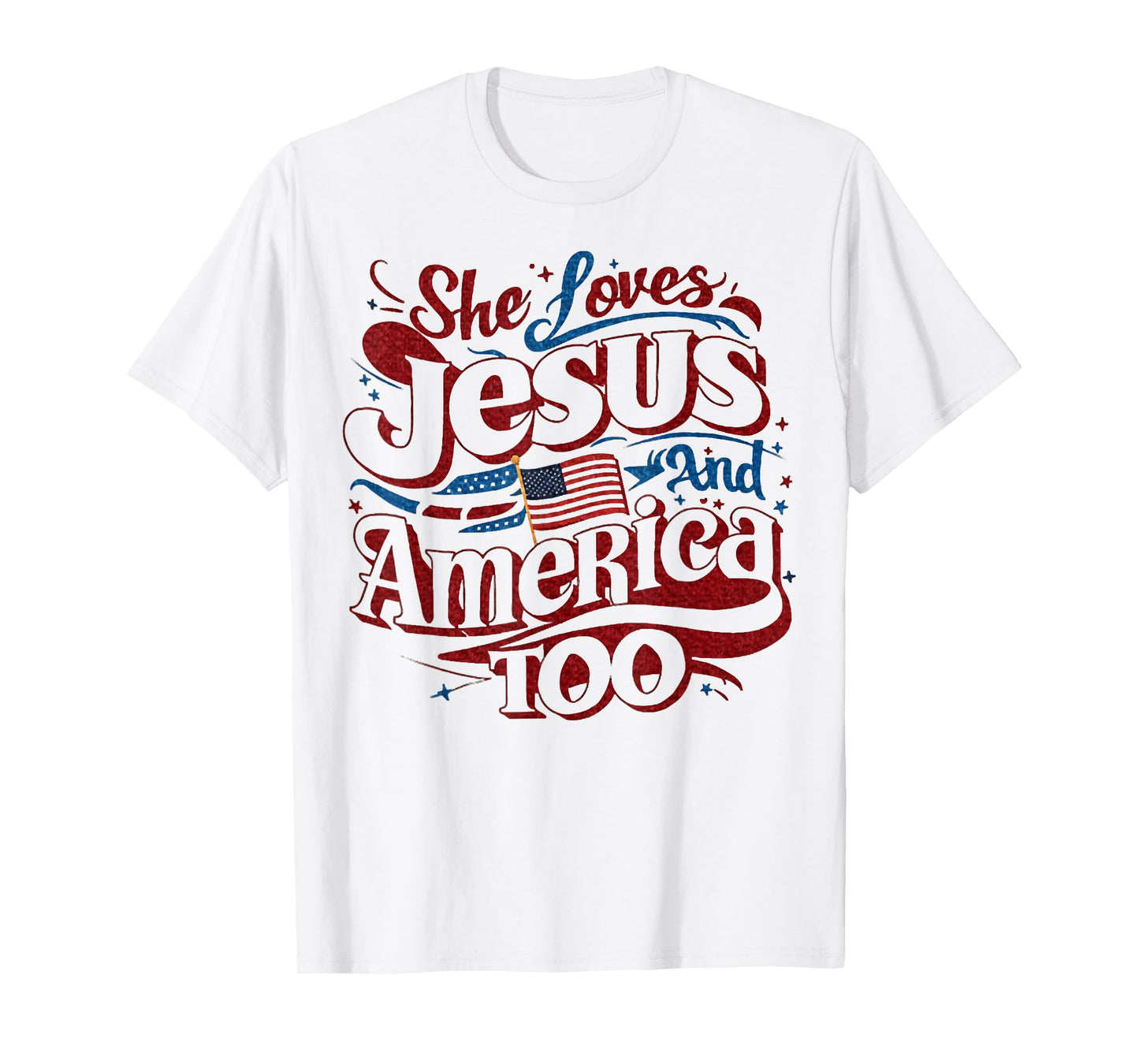 She Loves Jesus And America Too, 4th of July Christian Tees T-Shirt