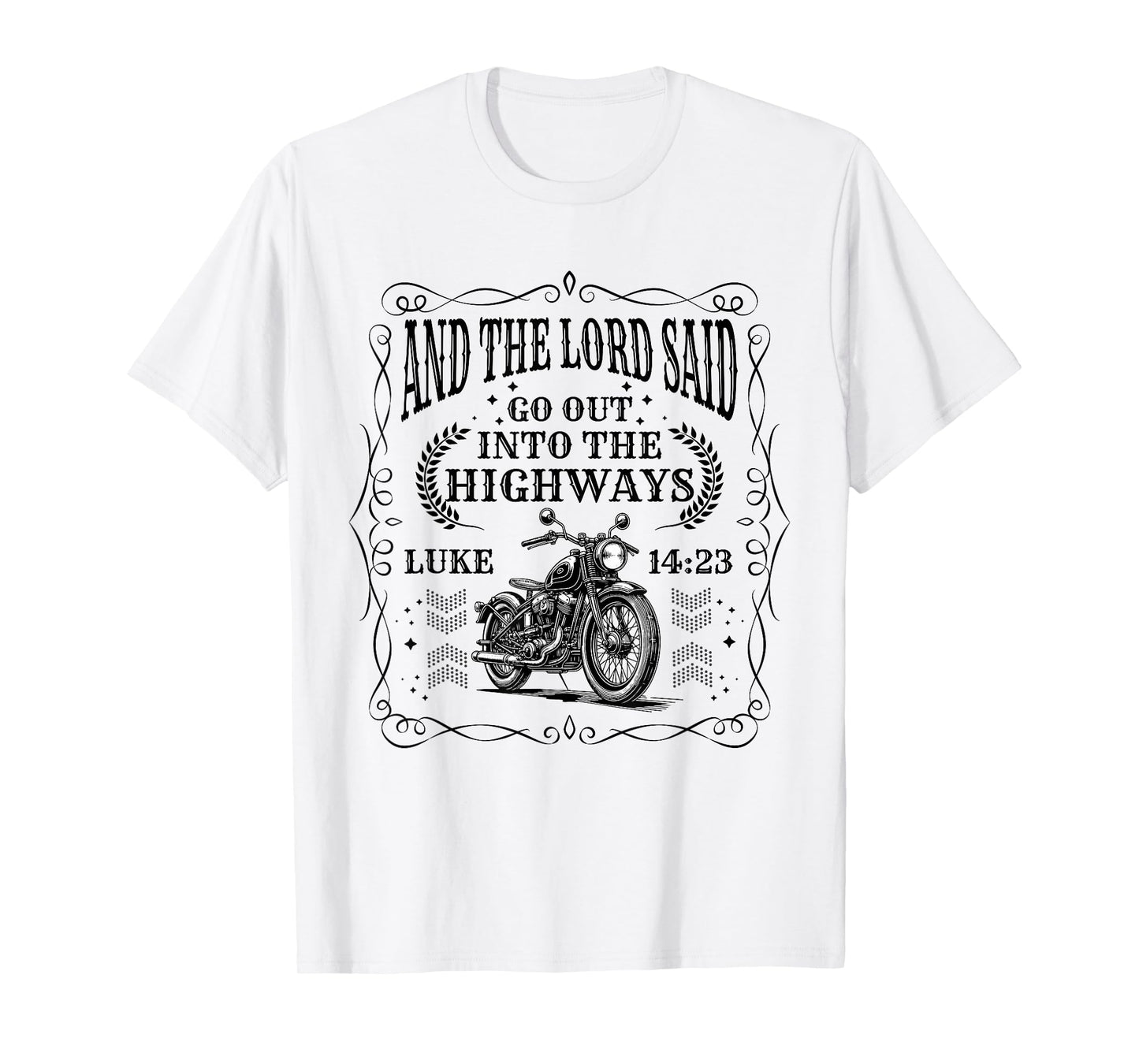 Motorcycle Biker Lord Go Out Into Highways Faith Christian T-Shirt