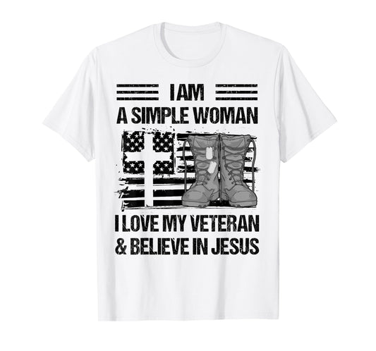 I Am A Simple Woman I Love My Veteran And Believe In Jesus T-Shirt