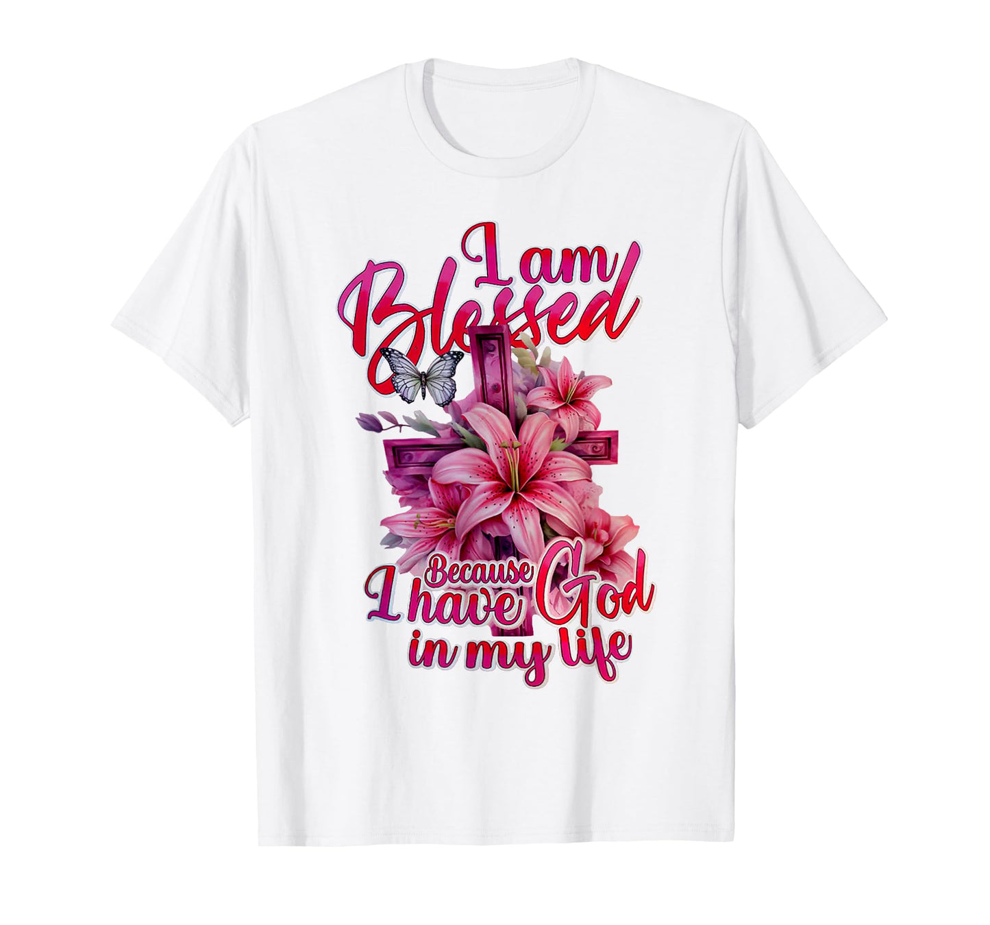 I Am Blessed Because I Have God In My Life Flowers Cross T-Shirt