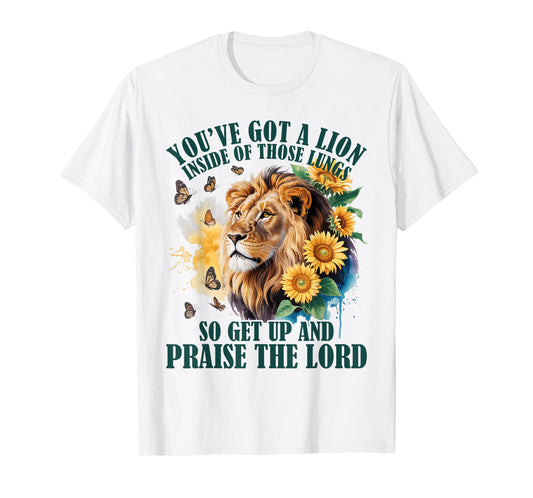 You've Got a Lion Inside of Those Lungs Praise the Lord T-Shirt