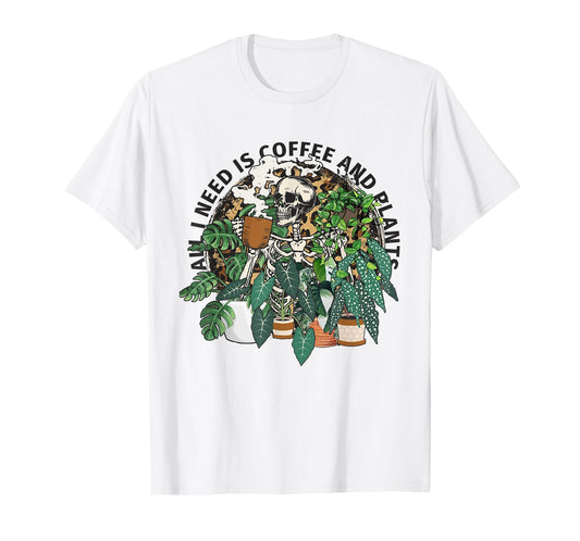 All I Need Is Coffee And Plants Funny Skeleton Coffee Lover T-Shirt