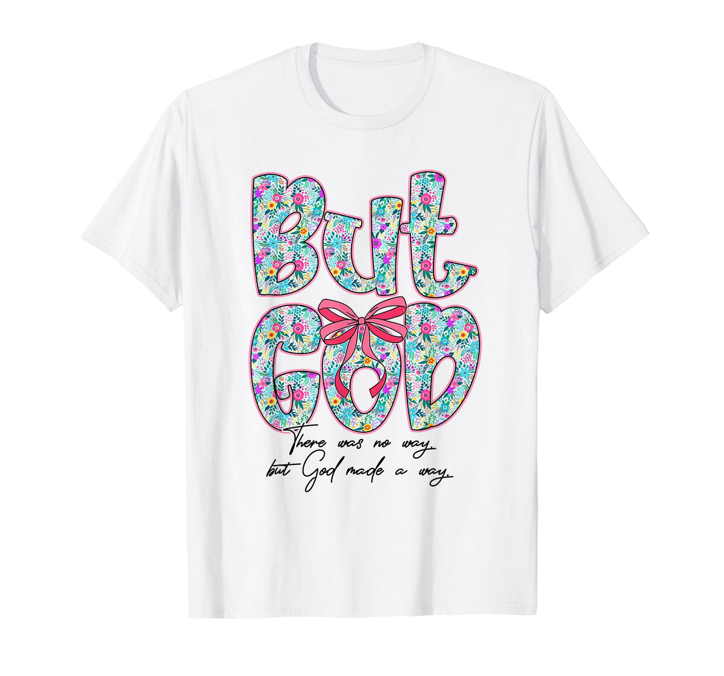 But God There was No Way But God Made A Way Christian Women T-Shirt