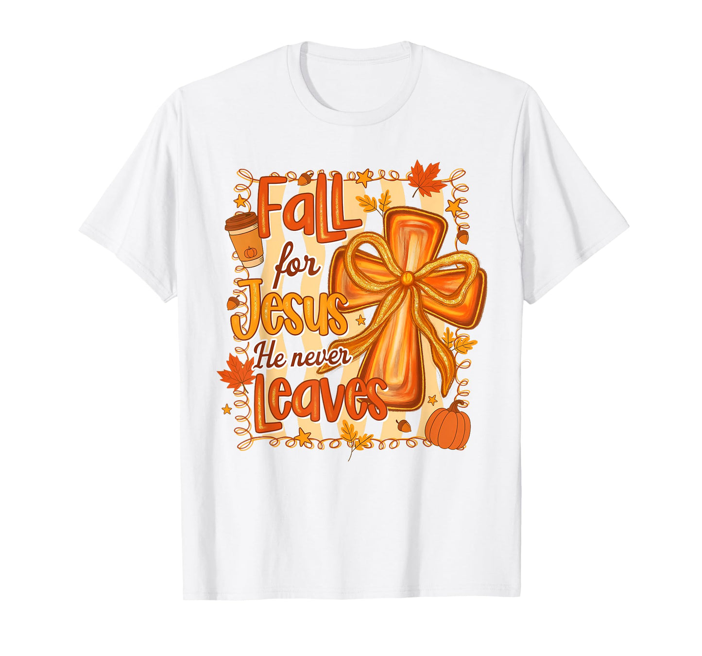 Fall Vibes Autumn Christian Fall For Jesus He Never Leaves T-Shirt