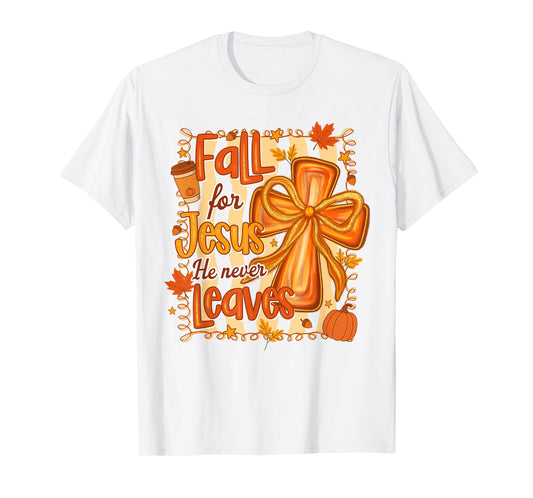 Fall Vibes Autumn Christian Fall For Jesus He Never Leaves T-Shirt