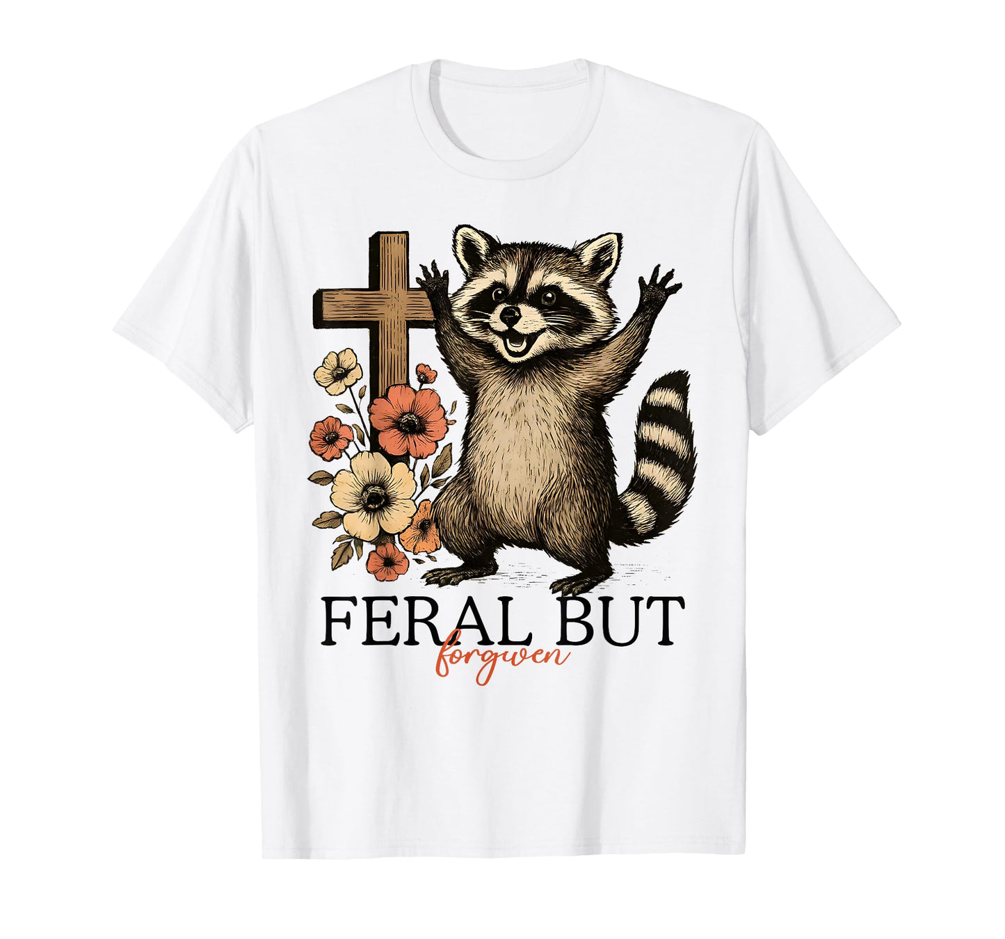 Still Feral Just Forgiven Funny Christian Raccoon T-Shirt