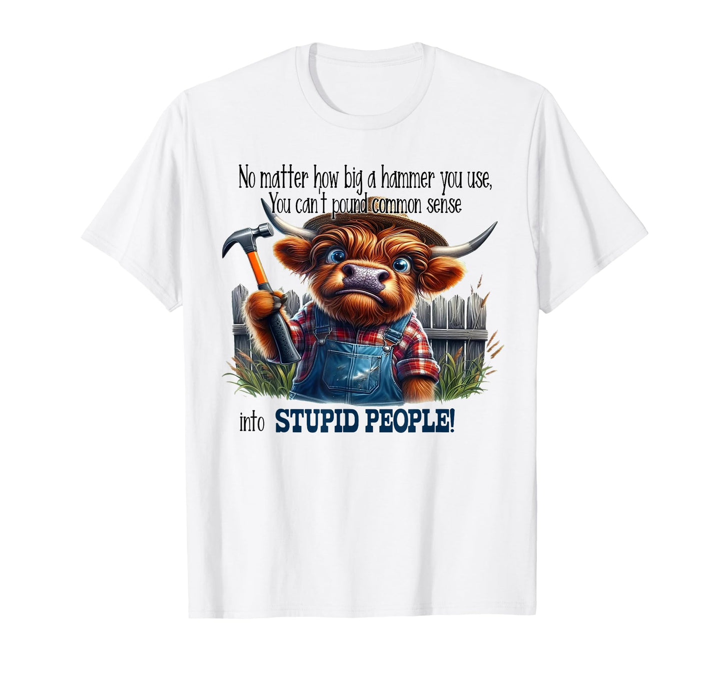 No Matter How Big A Hammer I Use I Can't Pound Cow Funny T-Shirt