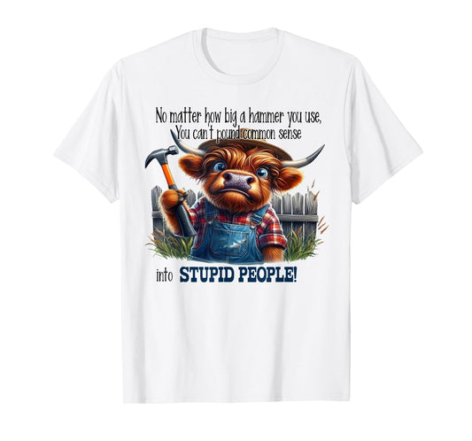 No Matter How Big A Hammer I Use I Can't Pound Cow Funny T-Shirt
