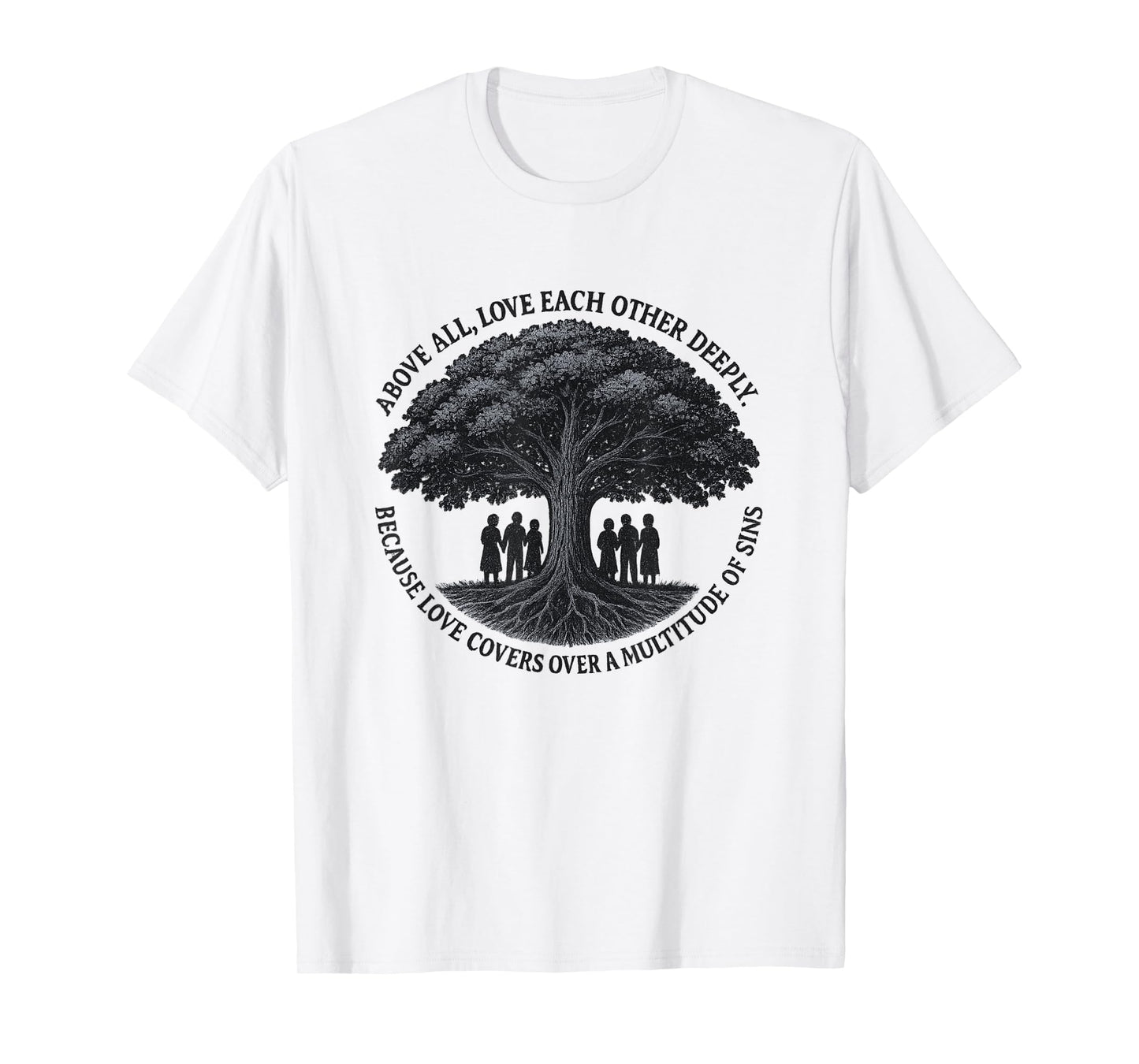 Christian Tree of Life-Above All Love Each Other-Bible Verse T-Shirt
