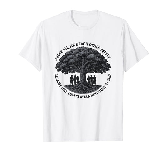 Christian Tree of Life-Above All Love Each Other-Bible Verse T-Shirt