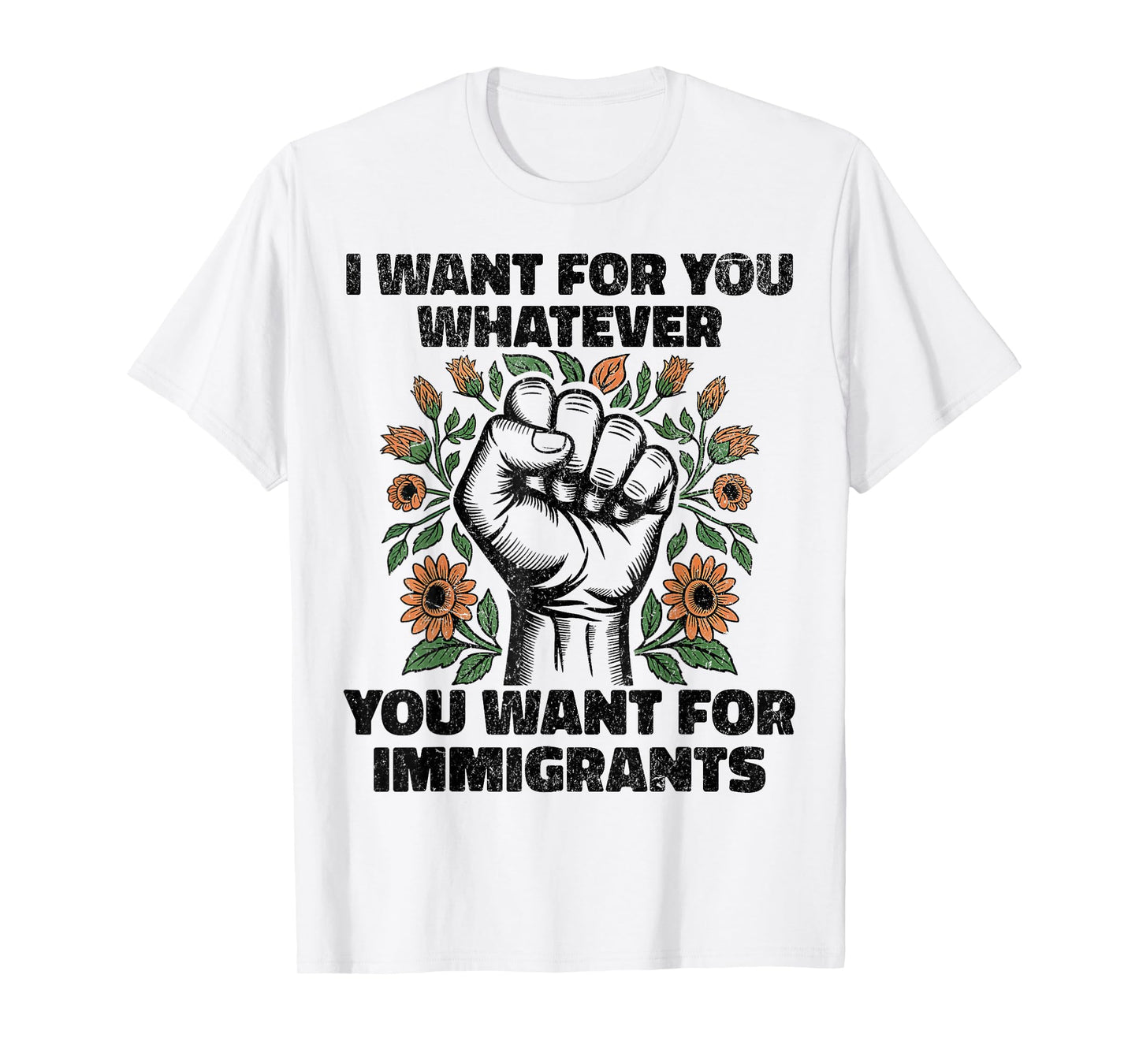 I Want For You Whatever You Want For Immigrants T-Shirt