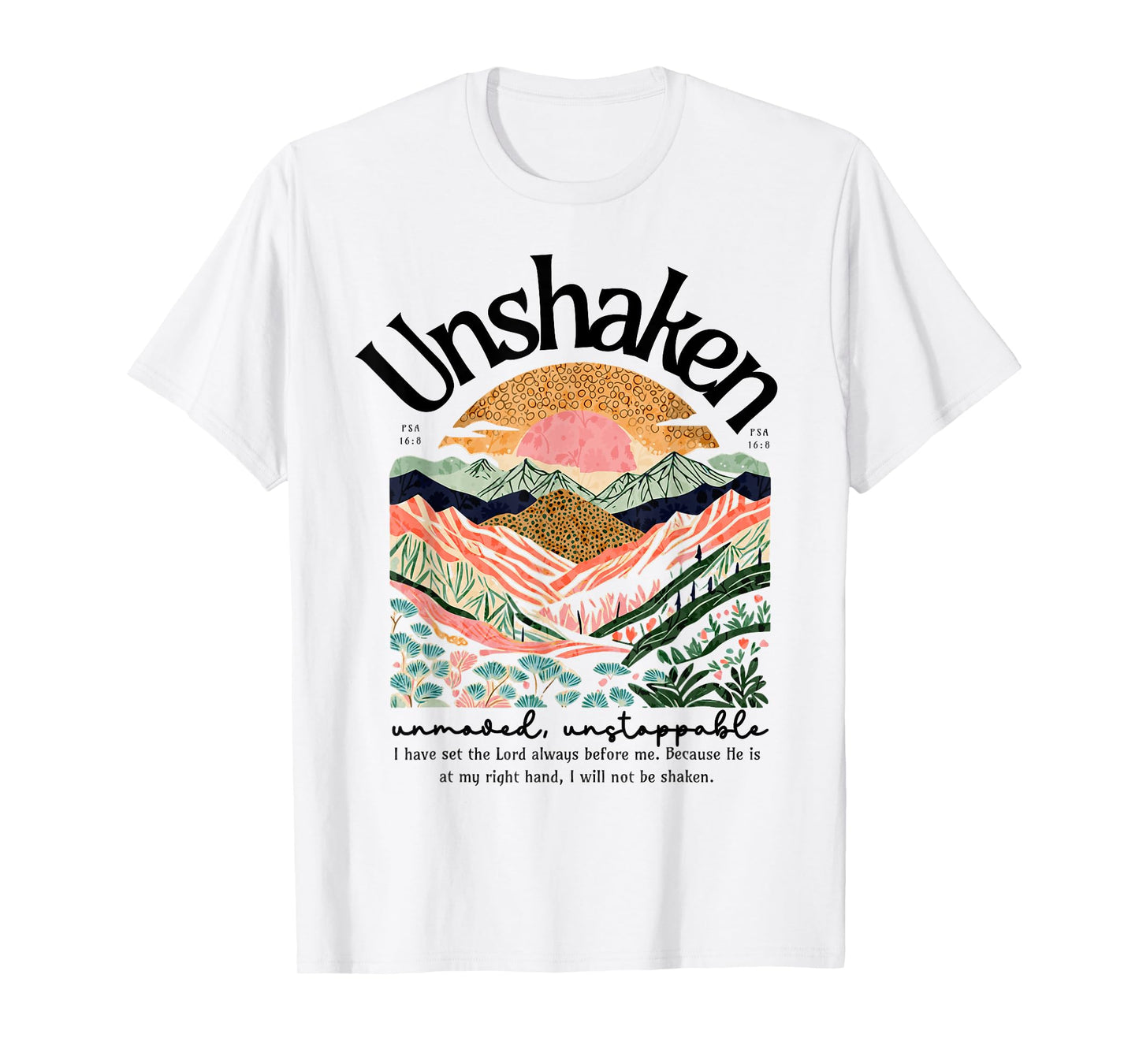 Christian Unshaken Unmoved Psalm 16:8 Bible Verse Faith Gift T-Shirt
