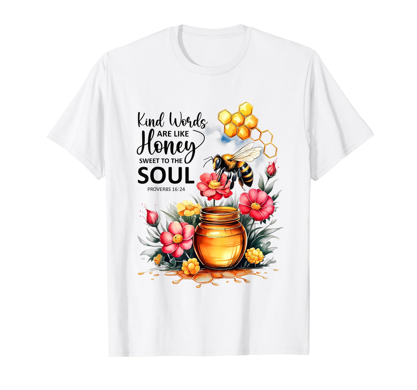Kind Words are Like Honey Sweet to The Soul Christians T-Shirt