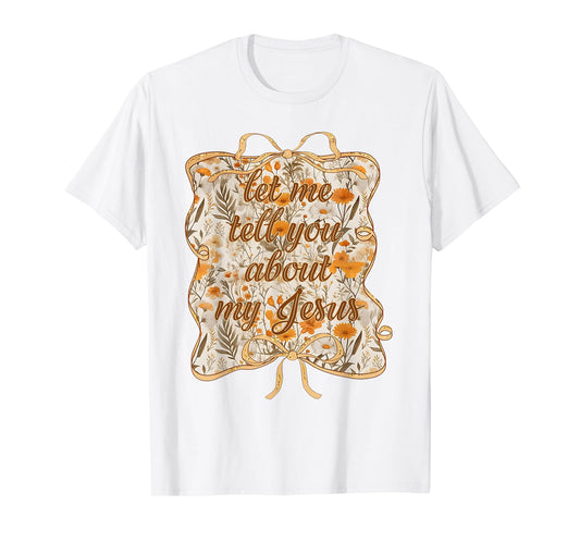 Let Me Tell You Christian Bible About My Jesus Coquette Bow T-Shirt