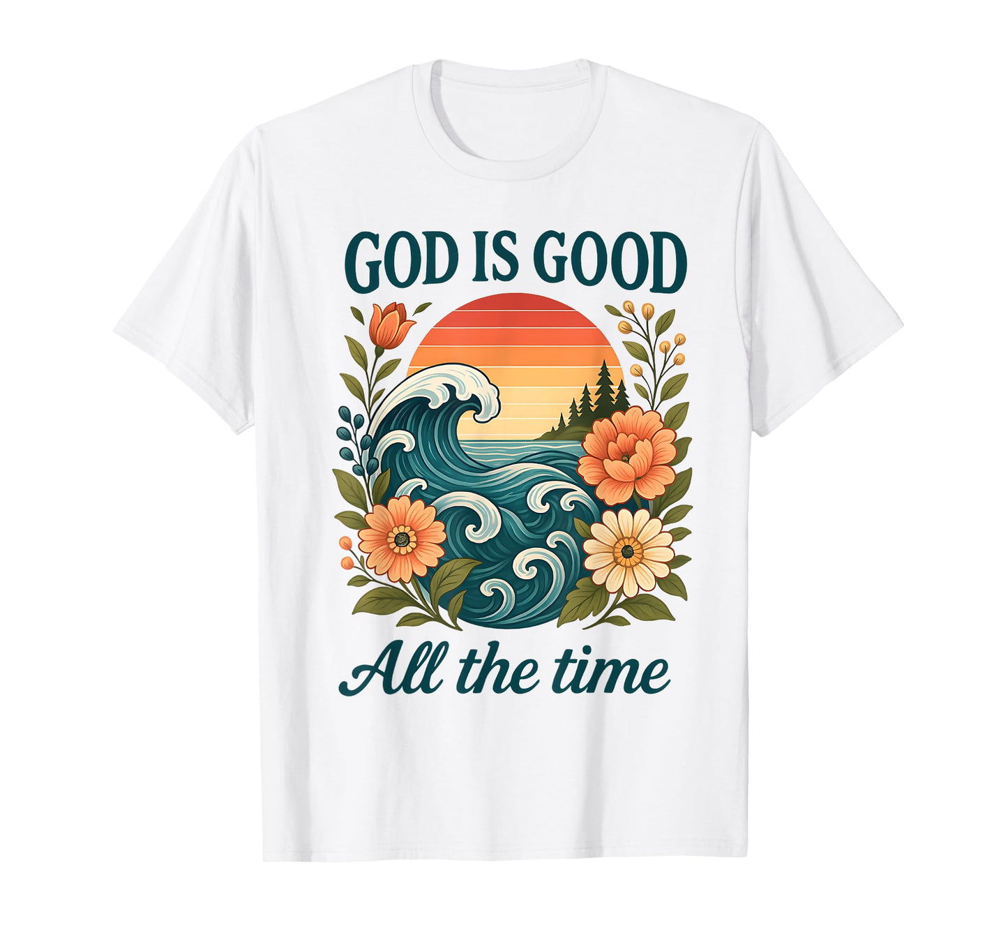 God Is Good All The Time Christian Retro Floral Beach T-Shirt