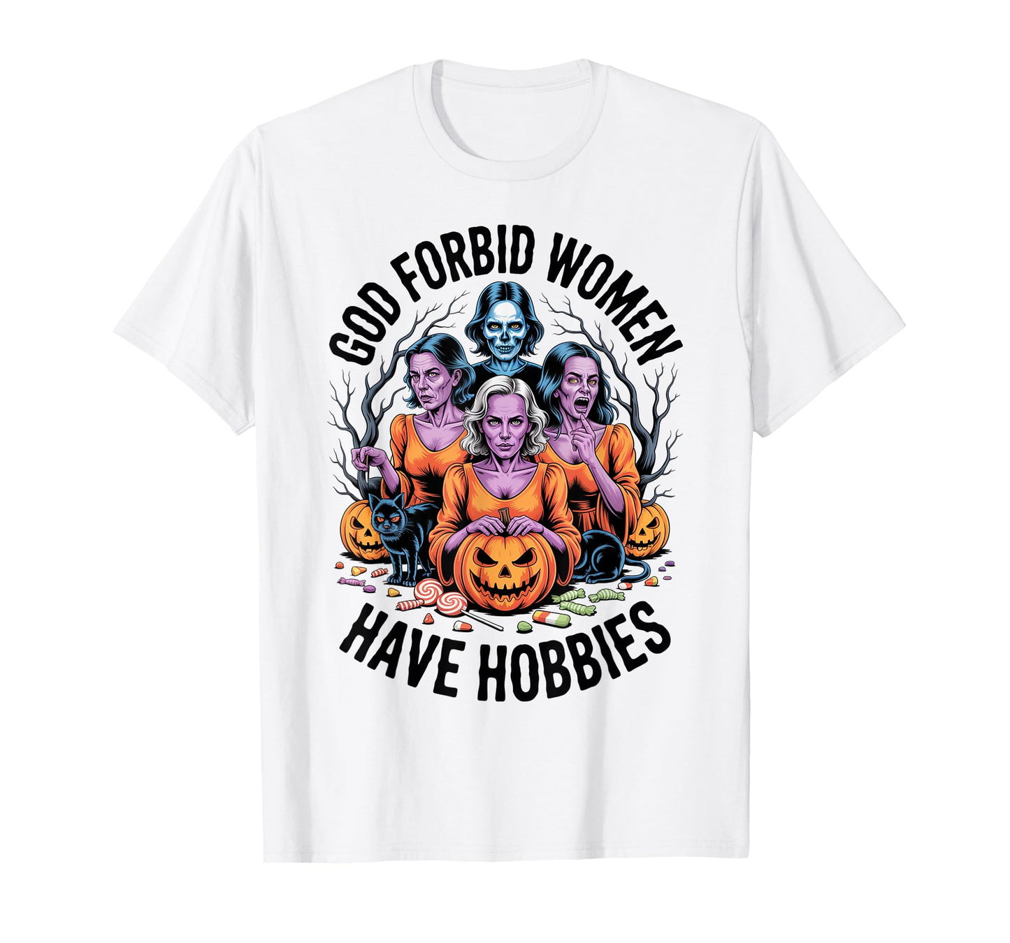 God Forbid Women Have Hobbies, Funny Witch T-Shirt