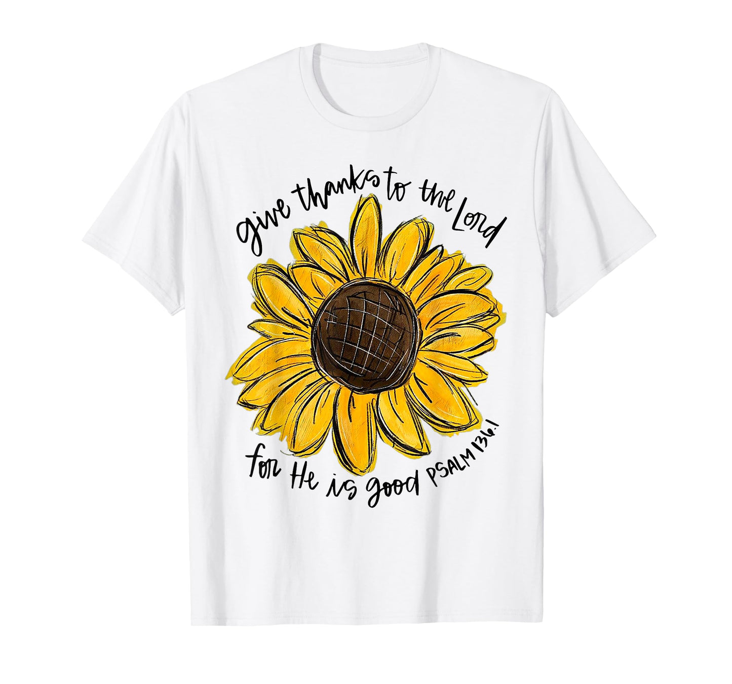 Give Thanks To The Lord For He Is Good Psalm 136 1 T-Shirt