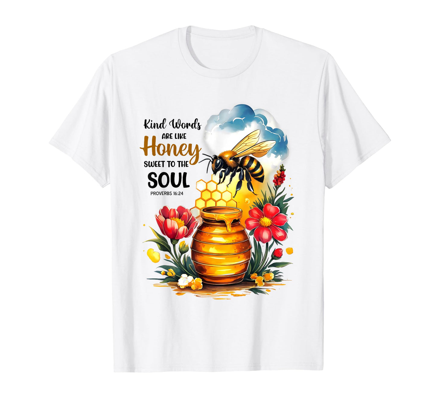 Kind Words are Like Honey Sweet to The Soul Christians T-Shirt