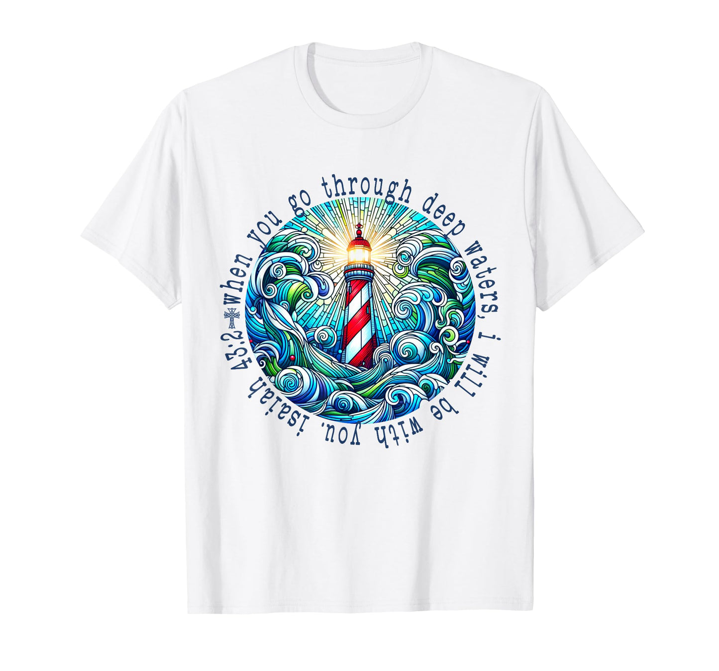 Isaiah 43:2 Christian Scripture Jesus Isaiah Lighthouse Sea T-Shirt