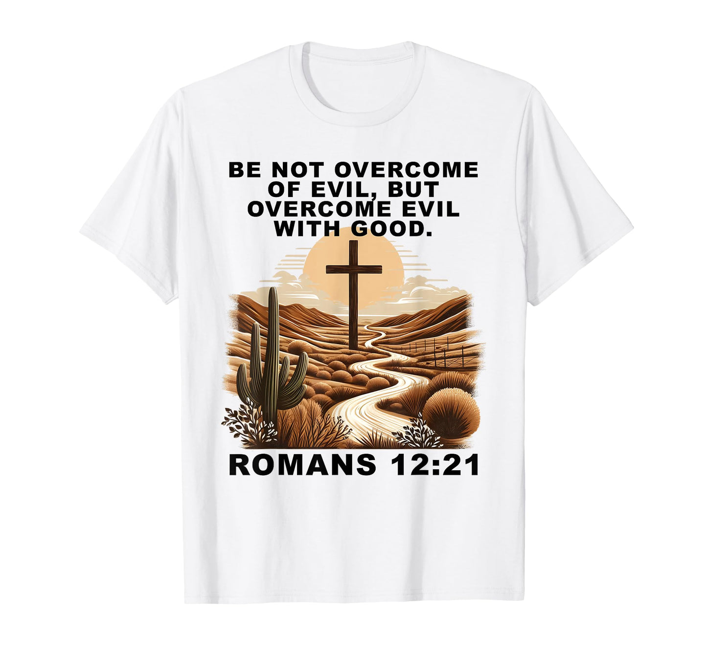 Romans 12:21 Overcome Evil with Good Christ Jesus Christian T-Shirt