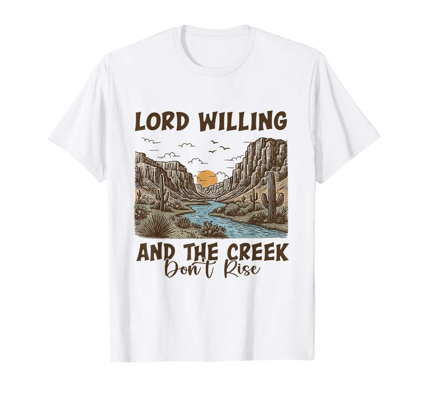 Funny Lord Willing and-The Creek Don't Rise Faith Christian T-Shirt