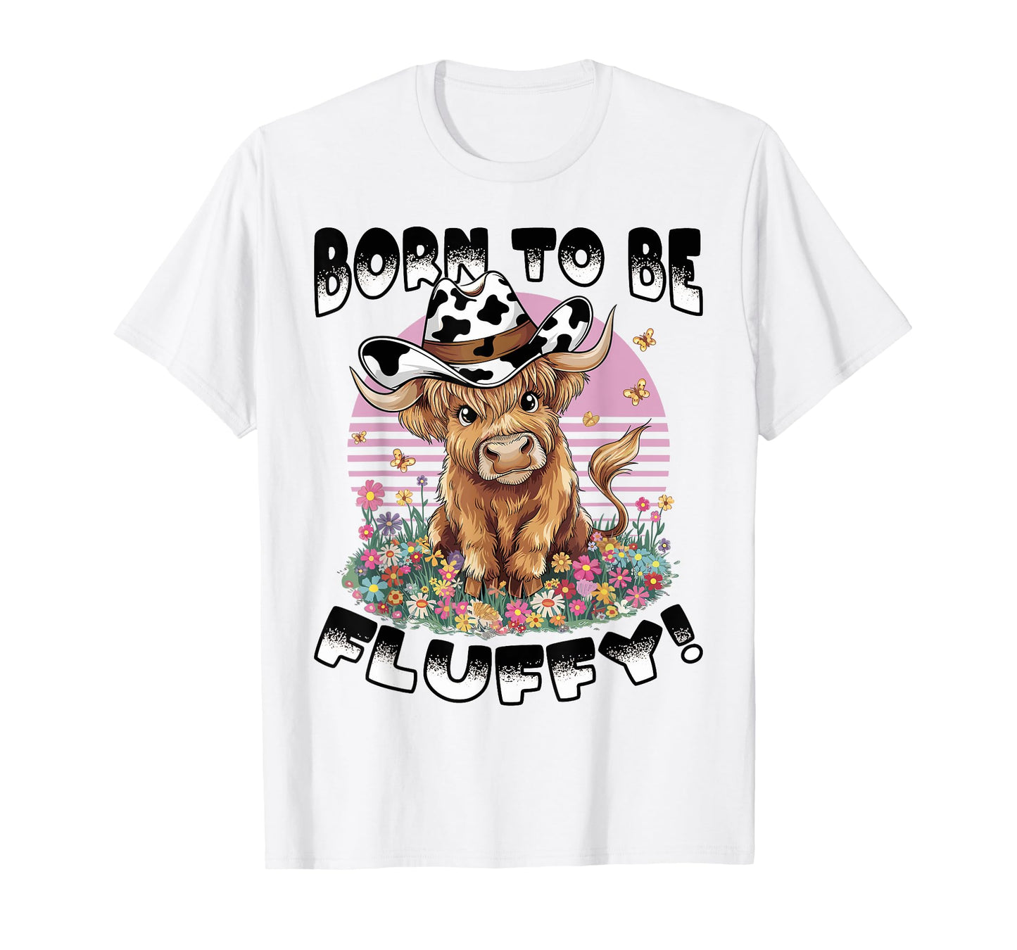 Scottish Highland Cow Born to be Fluffy! T-Shirt