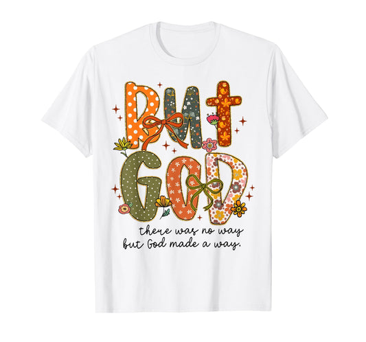 But God There was No Way But God Made A Way Christian Fall T-Shirt