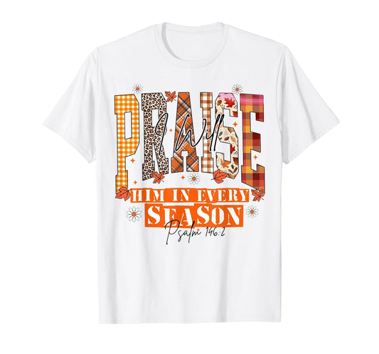 Fall Floral Christian Praise I Will Him in Every Season T-Shirt
