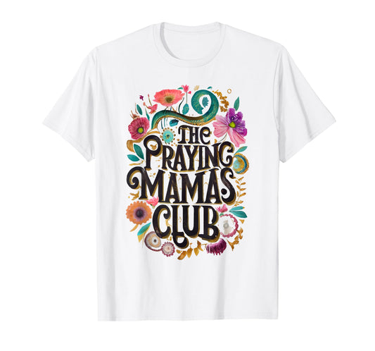 Praying Mamas Club Faith Praying Mother Jesus Christians T-Shirt