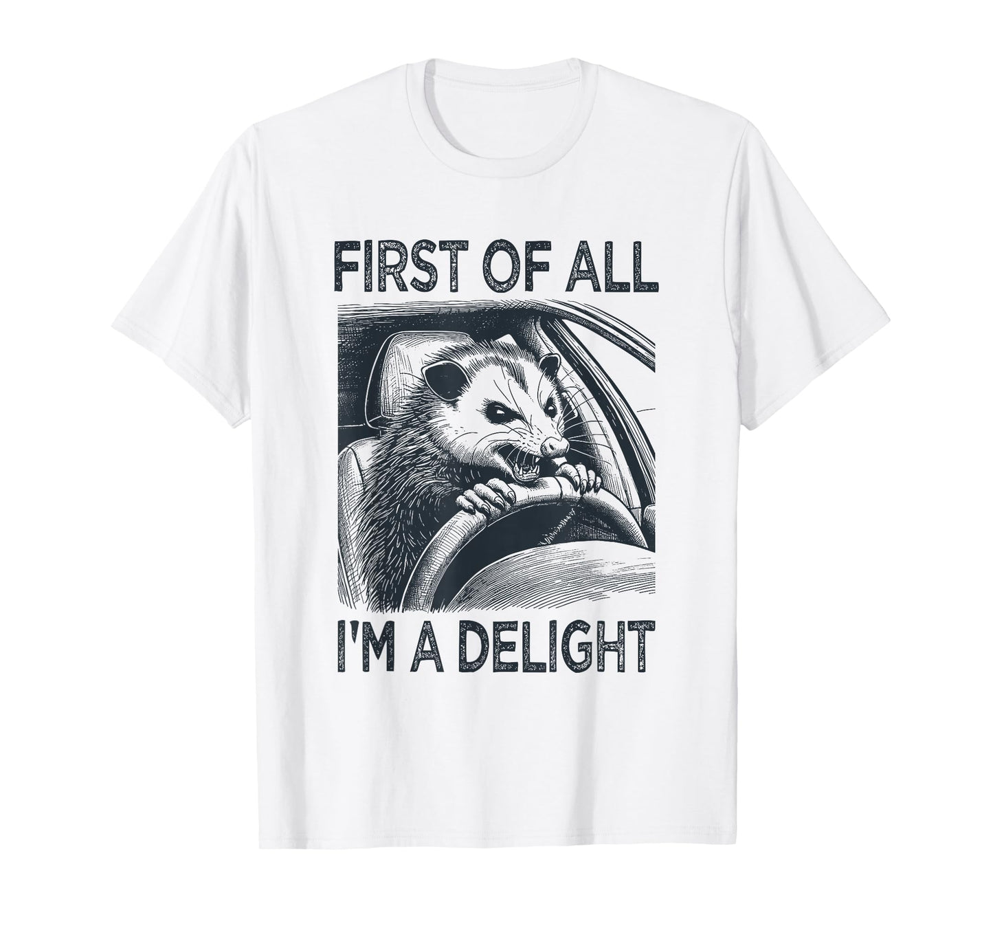 First of All I'm a Delight Funny Screaming Possum Opossum T-Shirt