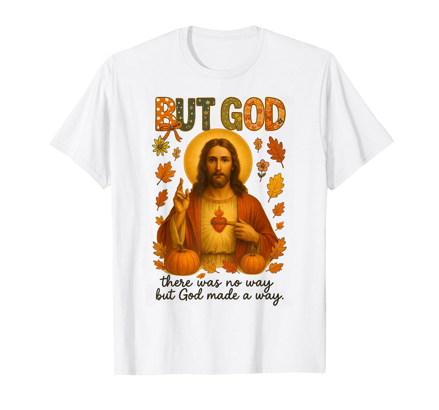 HUGvyn Fall But God Christian Jesus Thanksgiving Religious T-Shirt