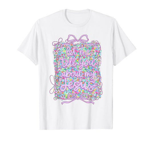 Let Me Tell You Christian Bible About My Jesus Coquette Bow T-Shirt
