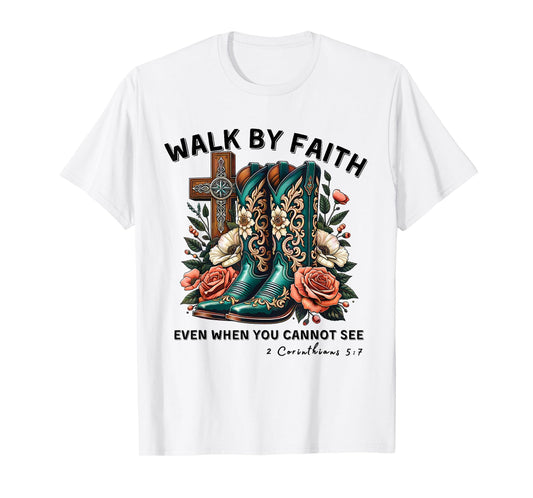 Walk By Faith Not By Sight Western Cowboy Boots Christian T-Shirt