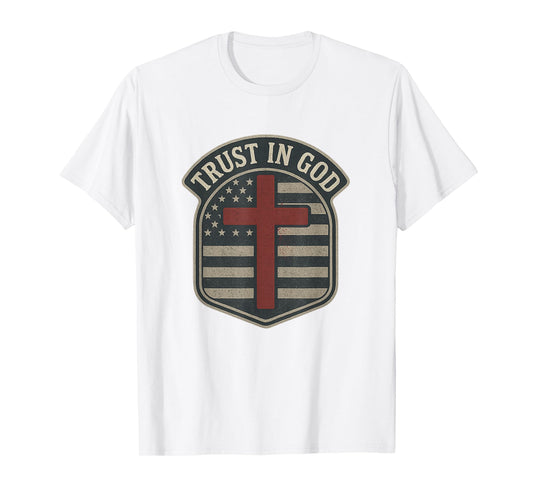 Trust in God | American Flag - Cross Patriotic Christian T-Shirt